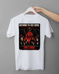 T-Shirt "NOTHING TO SEE HERE - THEY SAID"