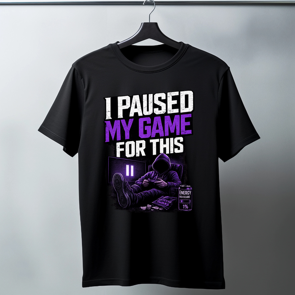 T-Shirt "I PAUSED MY GAME FOR THIS"