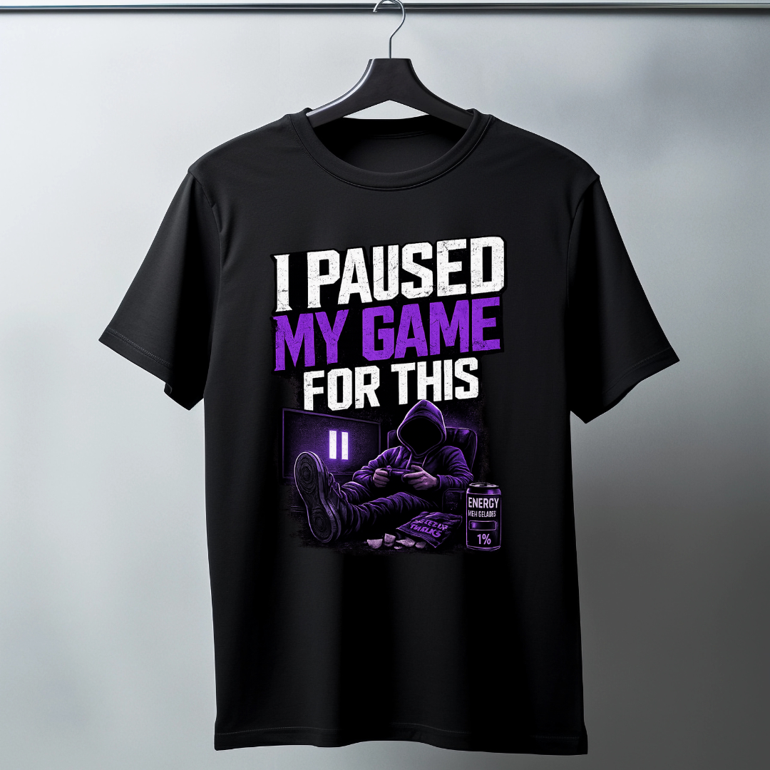T-Shirt "I PAUSED MY GAME FOR THIS"