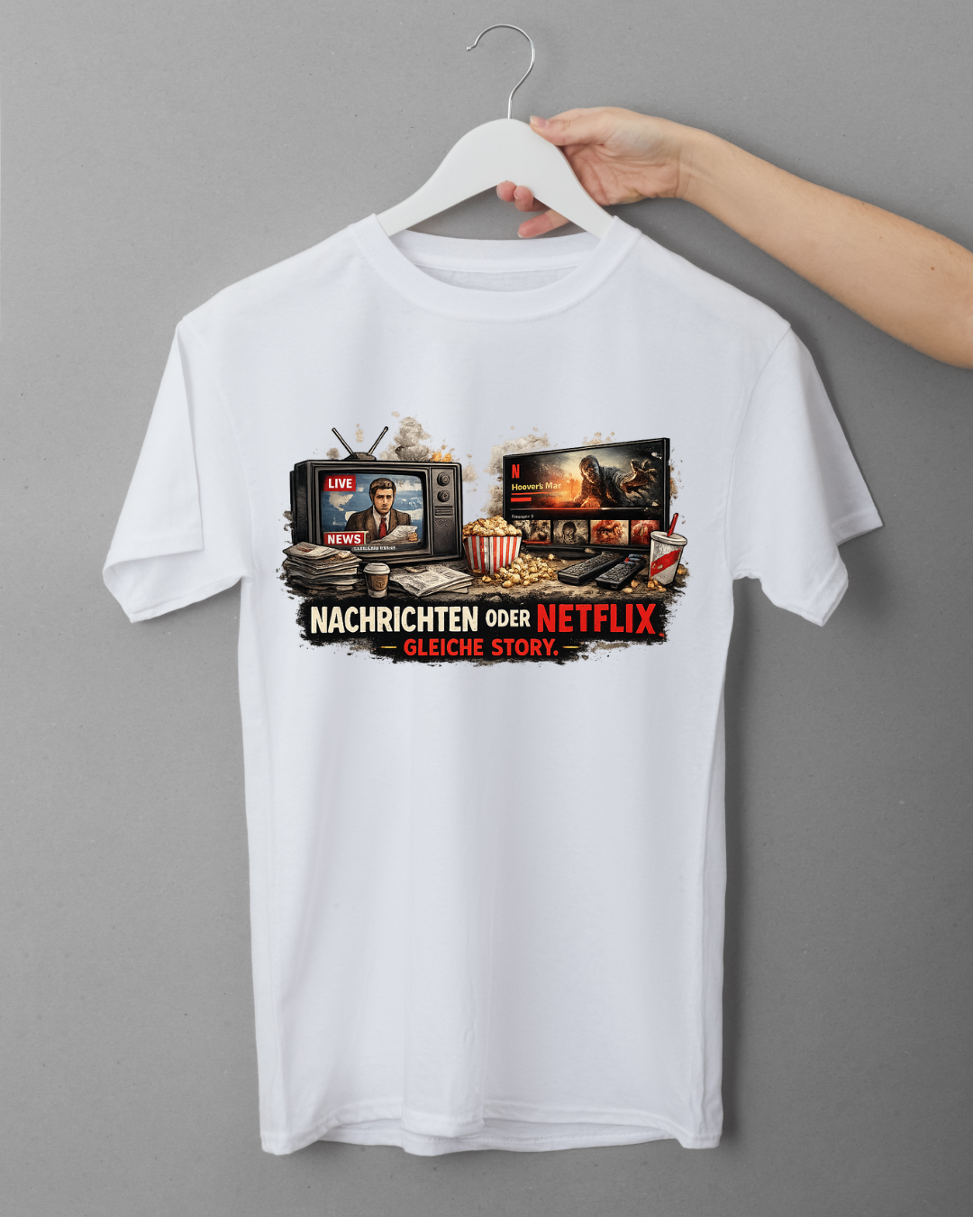 T-Shirt "NACHRICHTEN ODER NETFLIX - GLEICHE STORY"