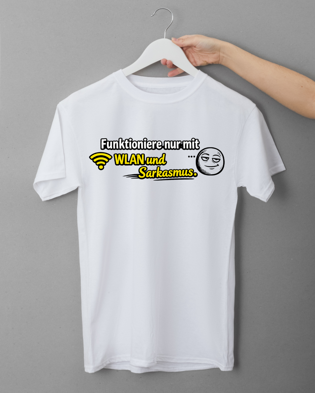 T-Shirt "Funktioniere nur mit WLAn und Sarkasmus"