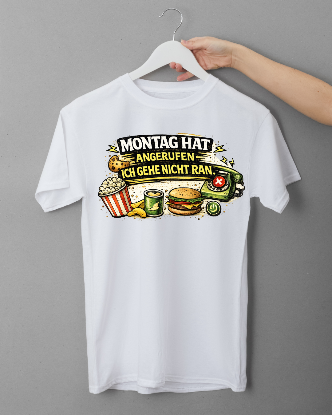 T-Shirt "MONTAG HAT ANGERUFEN - ICH GEH NICHT RAN."